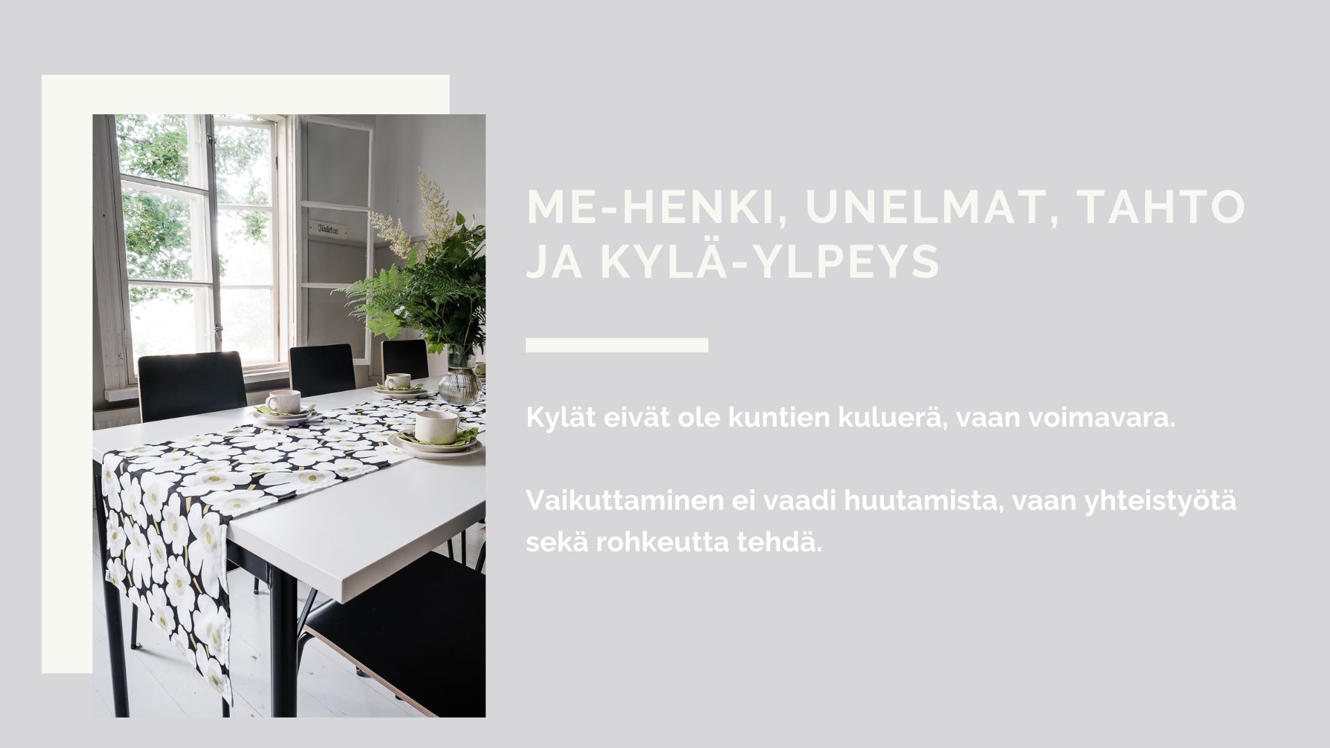 21.
ME-henki, unelmat ja kyläylpeys
Kylät eivät ole pelkkä kustannuserä – ne ovat voimavara täynnä mahdollisuuksia. Vaikuttaminen ei vaadi huutamista, vaan rohkeutta toimia ja tehdä yhteistyötä. Yhdessä voimme rakentaa kyläyhteisön, joka on elinvoimainen, näkyvä ja täynnä ylpeyden aiheita.
#kellahdenkyläyhdistys #kyläylpeys #yhteisöllisyys #kyläelämä #vaikuttaminen @satakylat @valimakiviliina